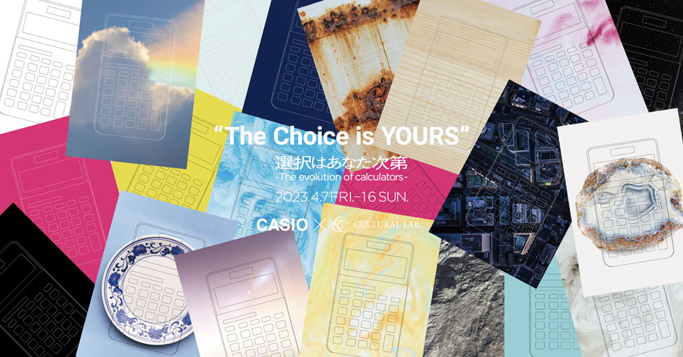 The Choice is YOURS. | CASIO × CULTURAL LAB.